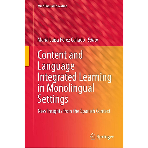 Content and Language Integrated Learning in Monolingual Settings / Multilingual Education Bd.38
