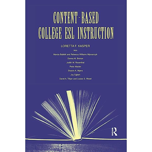 Content-Based College ESL Instruction, Loretta F. Kasper, Marcia Babbitt, Rebecca William Mlynarczyk, Donna M. Brinton, Judith W. Rosenthal