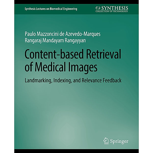 Content-based Retrieval of Medical Images, Paulo Mazzoncini de Azevedo-Marques, Rangaraj Rangayyan