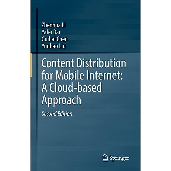 Content Distribution for Mobile Internet: A Cloud-based Approach, Zhenhua Li, Yafei Dai, Guihai Chen, Yunhao Liu