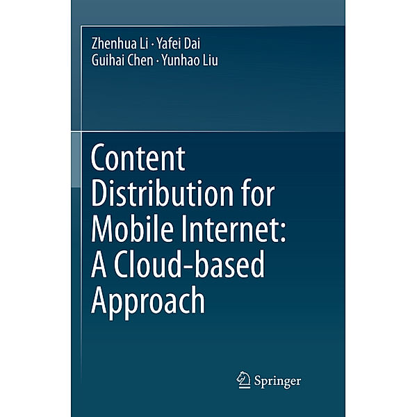 Content Distribution for Mobile Internet: A Cloud-based Approach, Zhenhua Li, Yafei Dai, Guihai Chen, Yunhao Liu