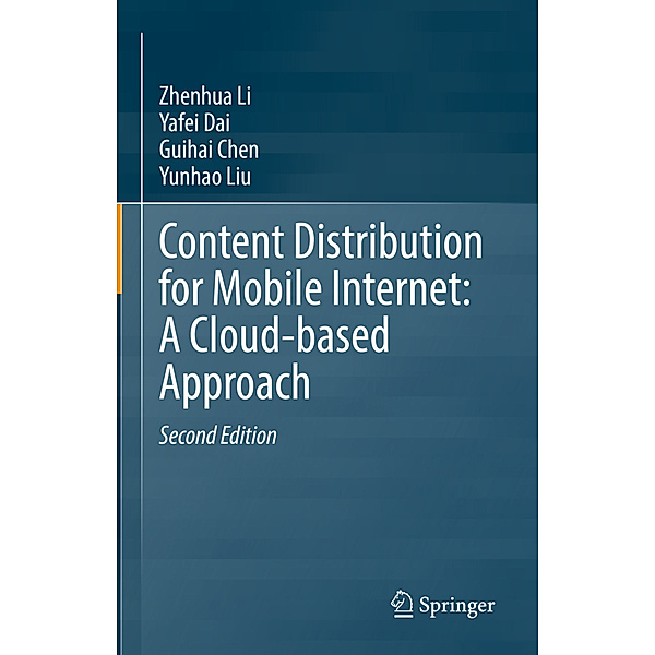 Content Distribution for Mobile Internet: A Cloud-based Approach, Zhenhua Li, Yafei Dai, Guihai Chen, Yunhao Liu