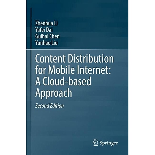Content Distribution for Mobile Internet: A Cloud-based Approach, Zhenhua Li, Yafei Dai, Guihai Chen, Yunhao Liu