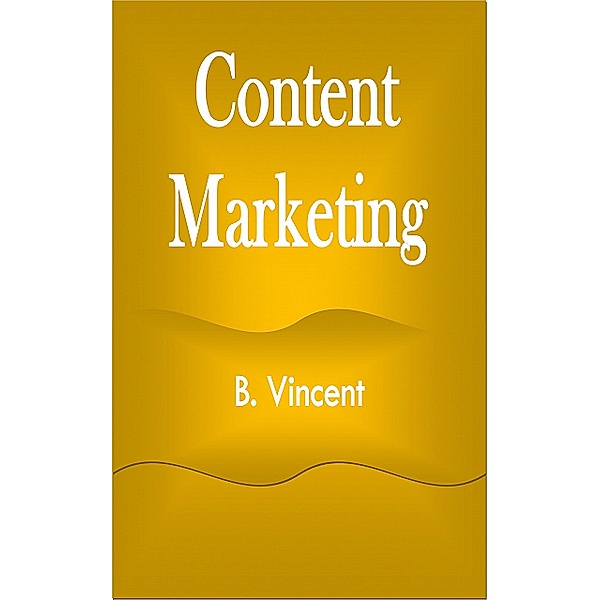 Content Marketing, B. Vincent