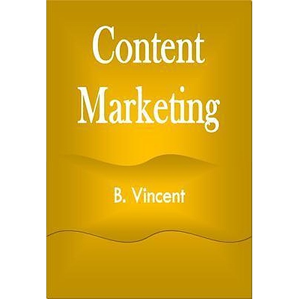 Content Marketing, B. Vincent