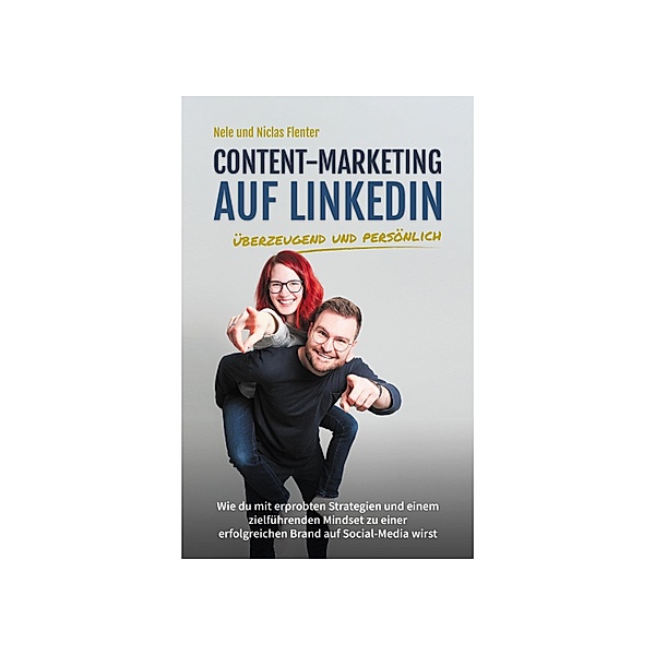 Content-Marketing auf LinkedIn - überzeugend und persönlich, Niclas Flenter, Nele Flenter