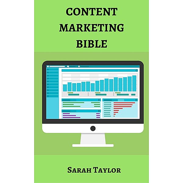 Content Marketing Bible: Complete strategy for content marketers, Sarah Taylor