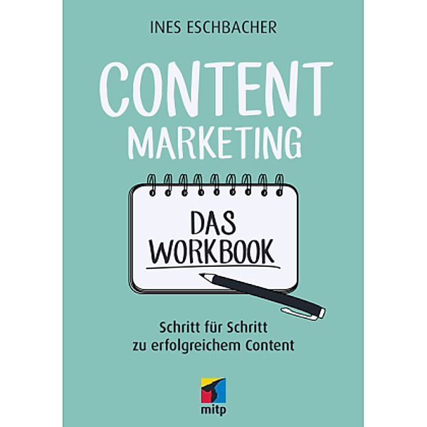 Content Marketing. Das Workbook, Ines Eschbacher