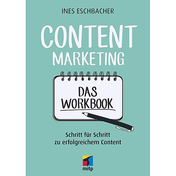 Content Marketing - Das Workbook / mitp Business, Ines Eschbacher