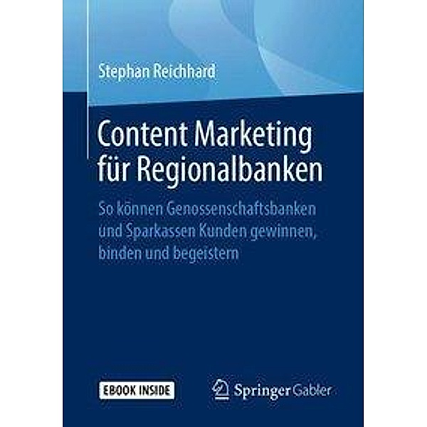 Content Marketing für Regionalbanken, m. 1 Buch, m. 1 E-Book, Stephan Reichhard