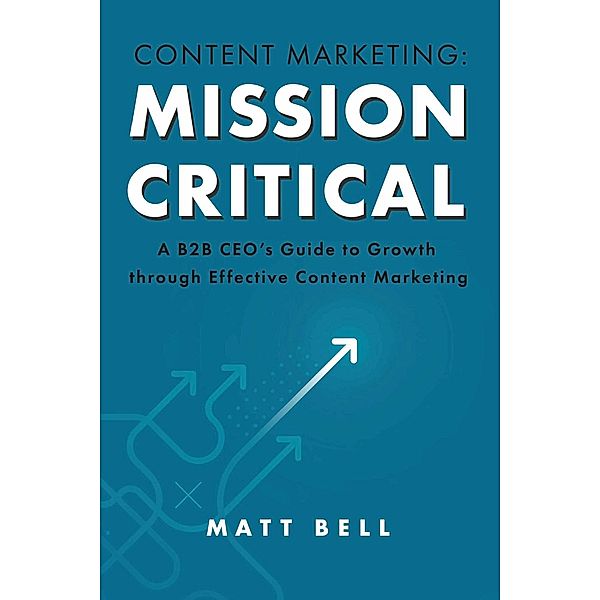 Content Marketing: Mission Critical, Matt Bell
