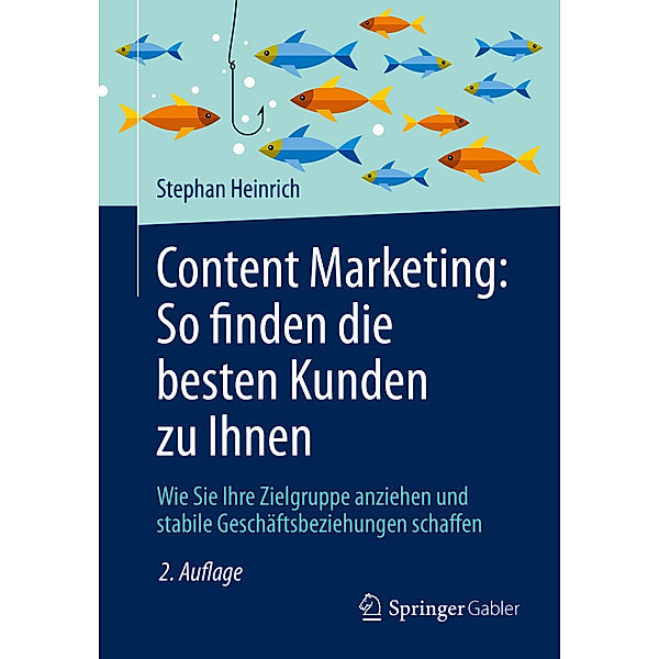 Content Marketing: So finden die besten Kunden zu Ihnen, Stephan Heinrich