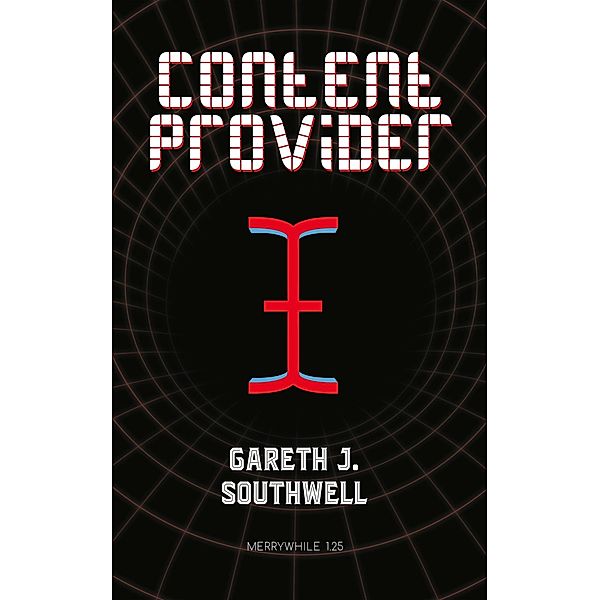 Content Provider (Merrywhile, #1.2) / Merrywhile, Gareth J. Southwell