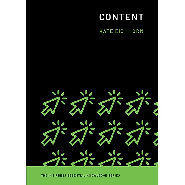 Content / The MIT Press Essential Knowledge series, Kate Eichhorn
