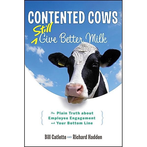 Contented Cows Still Give Better Milk, Bill Catlette, Richard Hadden