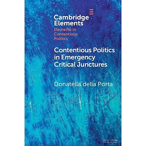 Contentious Politics in Emergency Critical Junctures / Elements in Contentious Politics, Donatella della Porta