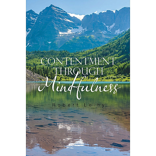 Contentment Through Mindfulness, Robert Leihy