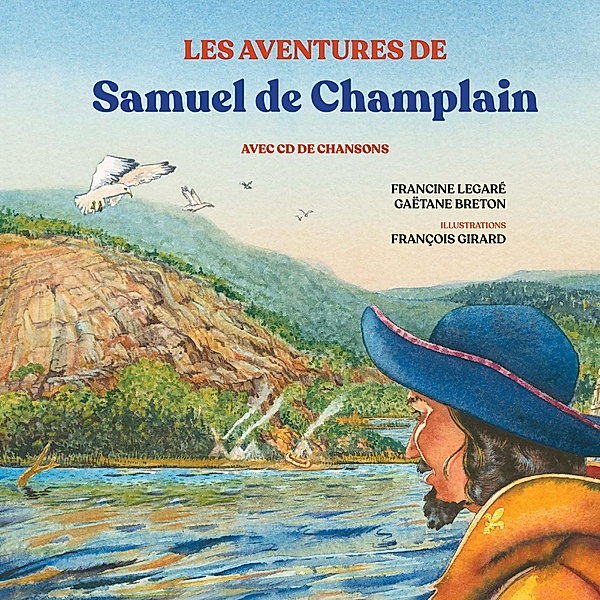 Conter fleurette: Les aventures de Samuel de Champlain, Francine Legaré