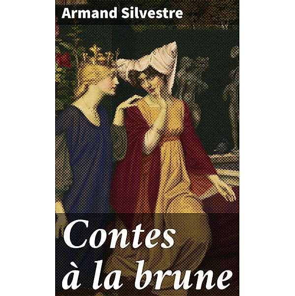 Contes à la brune, Armand Silvestre