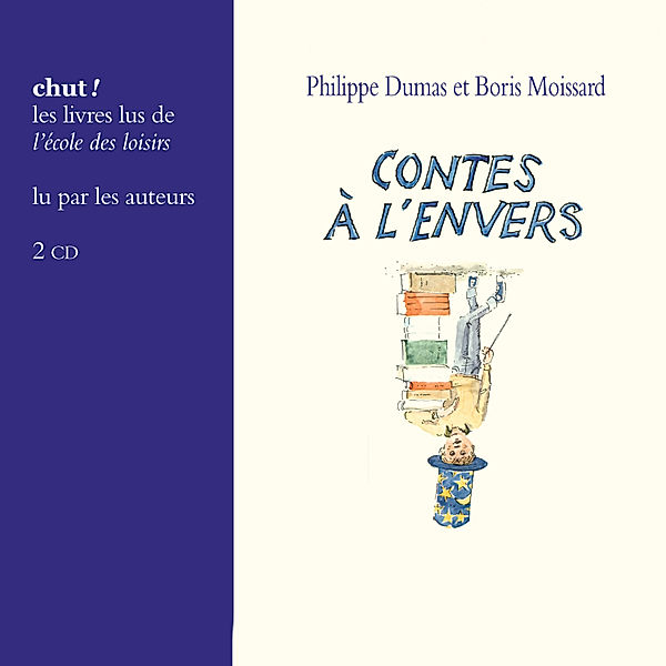 Contes à l'envers, Philippe Dumas, Boris Moissard