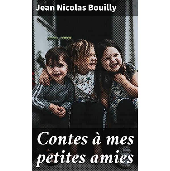 Contes à mes petites amies, Jean Nicolas Bouilly