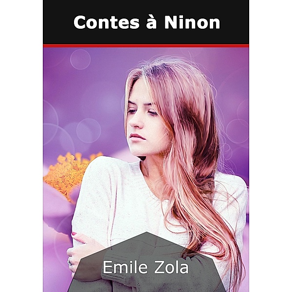 Contes à Ninon, Émile Zola