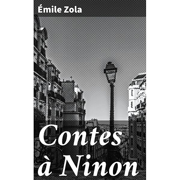 Contes à Ninon, Émile Zola