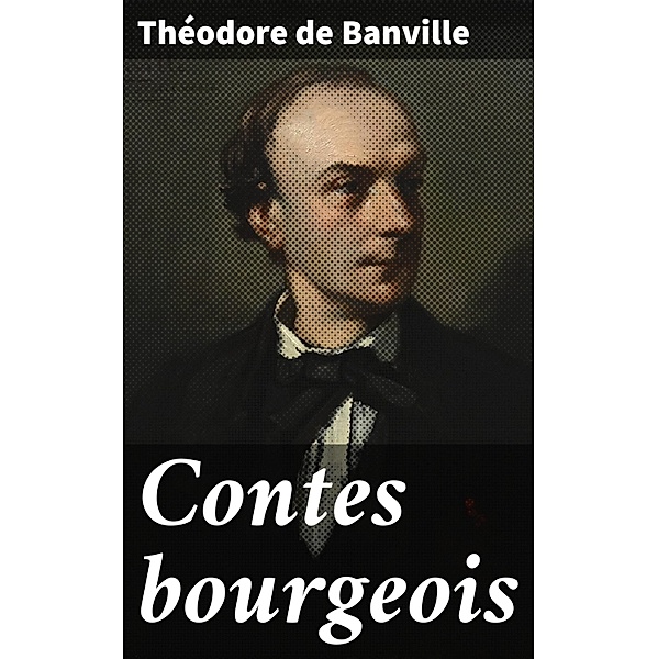 Contes bourgeois, Théodore De Banville