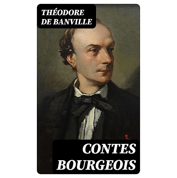 Contes bourgeois, Théodore De Banville