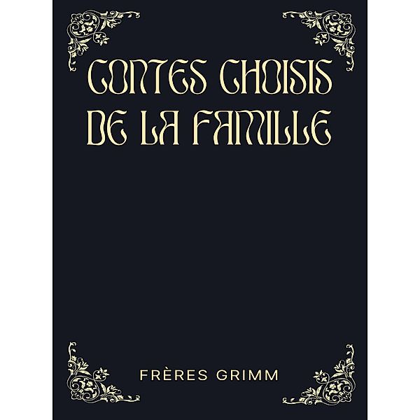 Contes Choisis de la Famille, Frères Grimm