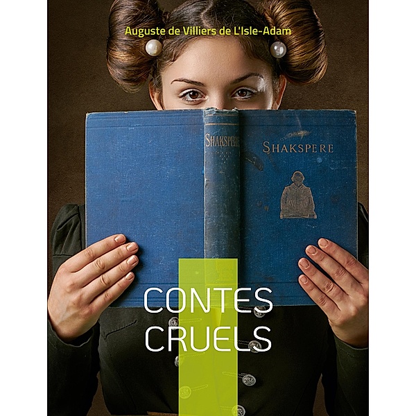 Contes Cruels, Auguste De Villiers De L'Isle-Adam