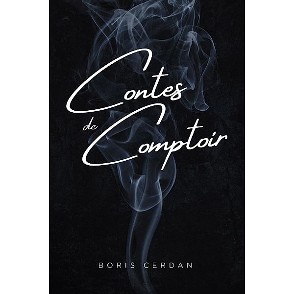 Contes de comptoir, Cerdan Boris Cerdan