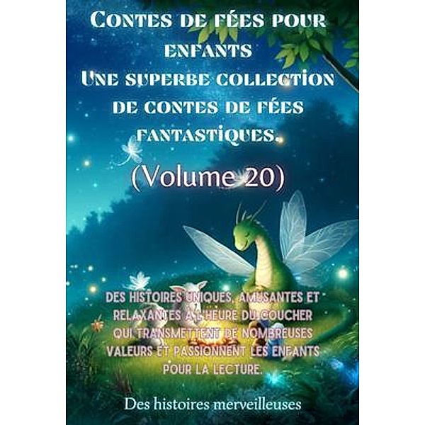 Contes de fées pour enfants Une superbe collection de contes de fées fantastiques. (Volume 20), Des Histoires Merveilleuses