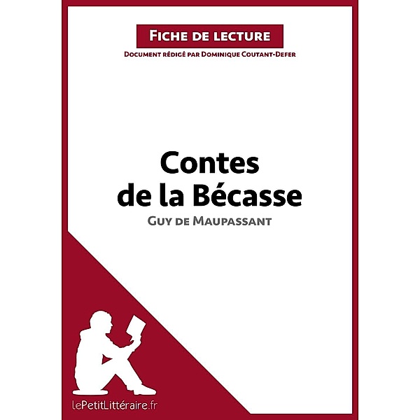 Contes de la Bécasse de Guy de Maupassant (Fiche de lecture), Lepetitlitteraire, Dominique Coutant-Defer