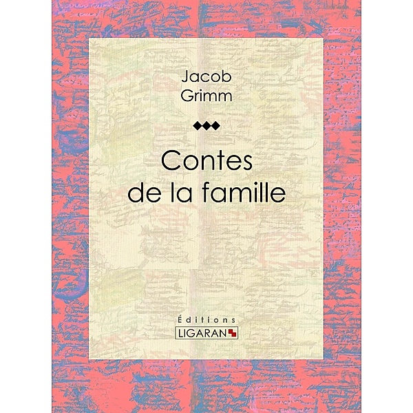 Contes de la famille, Ligaran, Jacob Grimm