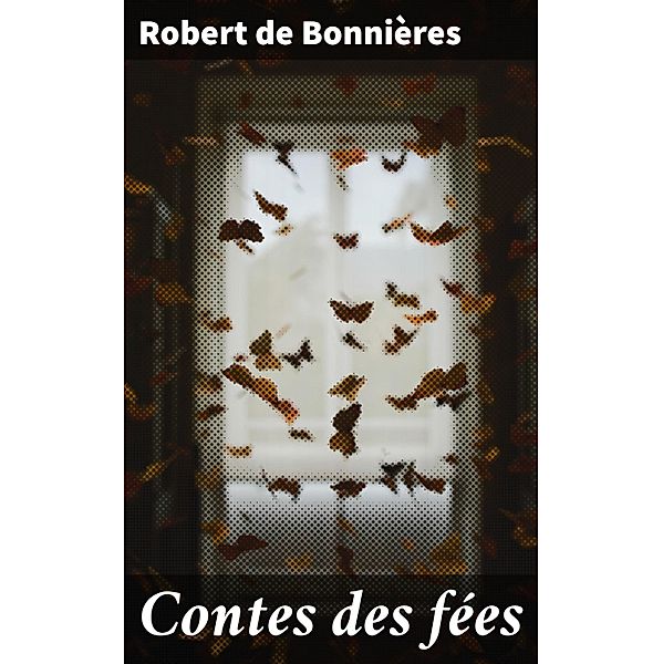 Contes des fées, Robert de Bonnières