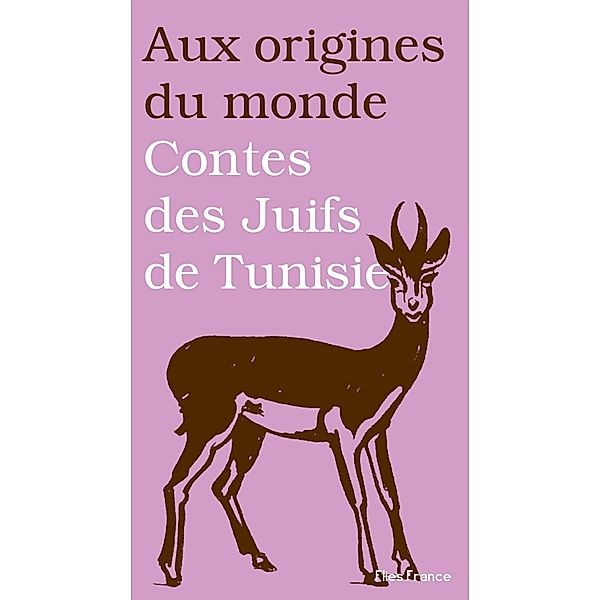 Contes des Juifs de Tunisie / Aux origines du monde Bd.20, Sonia Koskas, Aux origines du monde