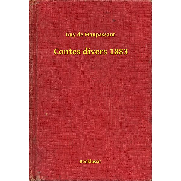 Contes divers 1883, Guy de Maupassant
