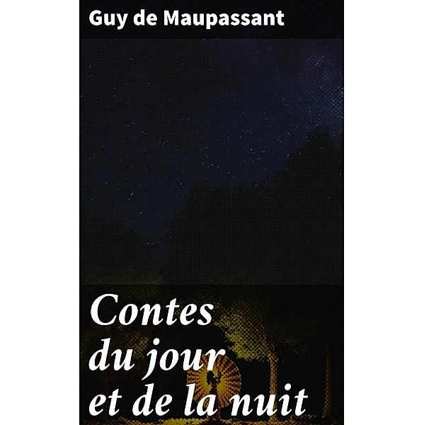 Contes du jour et de la nuit, Guy de Maupassant