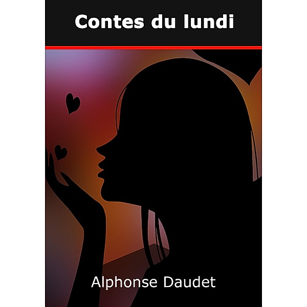 Contes du lundi, Alphonse Daudet