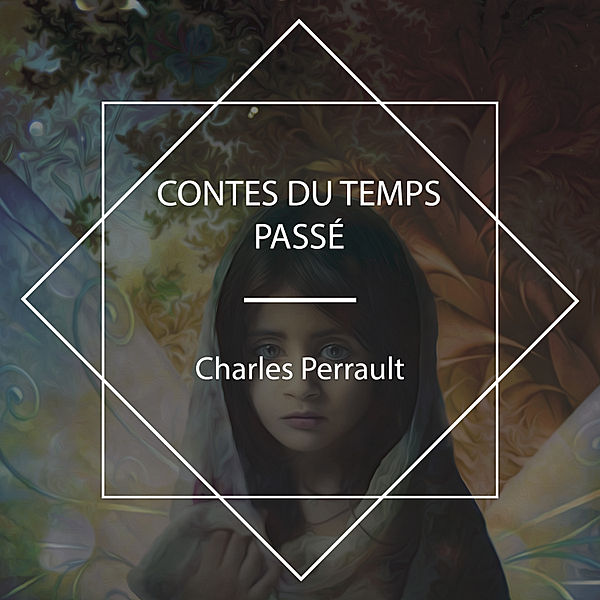 Contes du temps passé, Charles Perrault