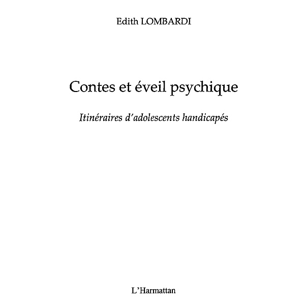 Contes et eveil psychique - itineraires d'adolescents handic / Hors-collection, Edith Lombardi