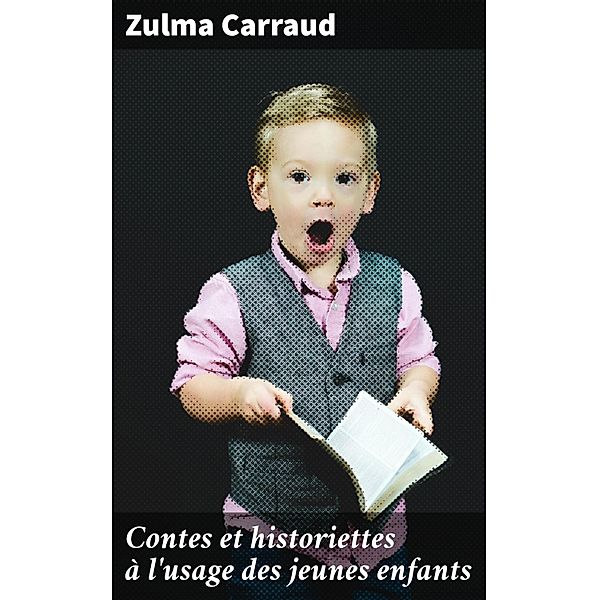 Contes et historiettes à l'usage des jeunes enfants, Zulma Carraud