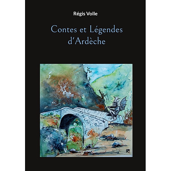 Contes et Légendes d'Ardèche / GRIMOIRES ET MANUSCRITS Bd.2, Régis Volle