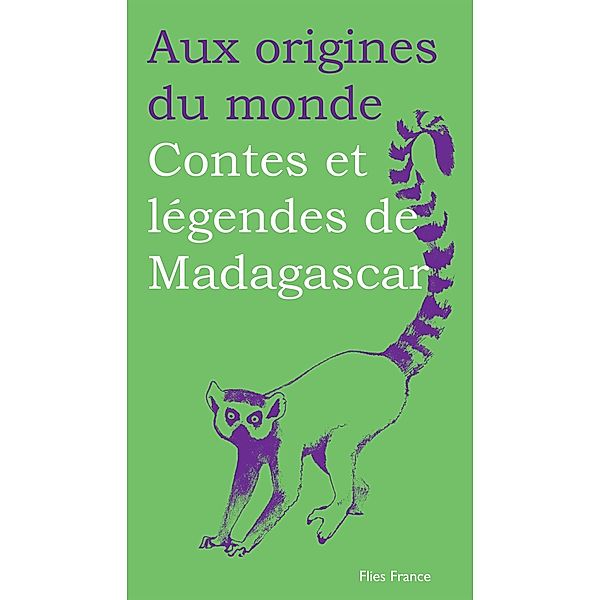 Contes et légendes de Madagascar, Galina Kabakova, Aux origines du monde