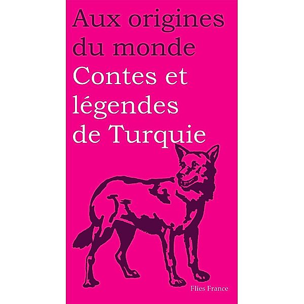 Contes et légendes de Turquie / Aux origines du monde Bd.10, Rémy Dor