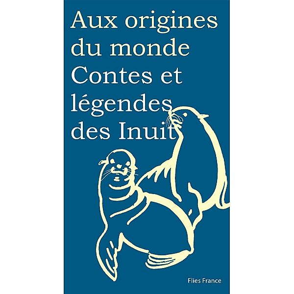 Contes et légendes des Inuit / Aux origines du monde Bd.17, Maurice Coyaud