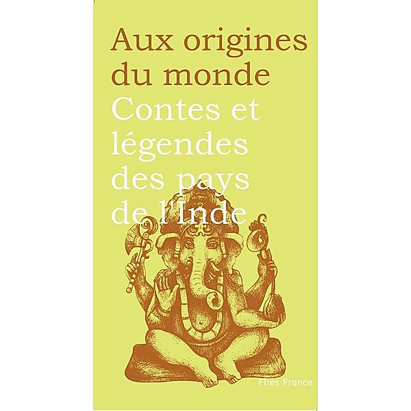 Contes et légendes des pays de l'Inde / Aux origines du monde Bd.33, Maurice Coyaud