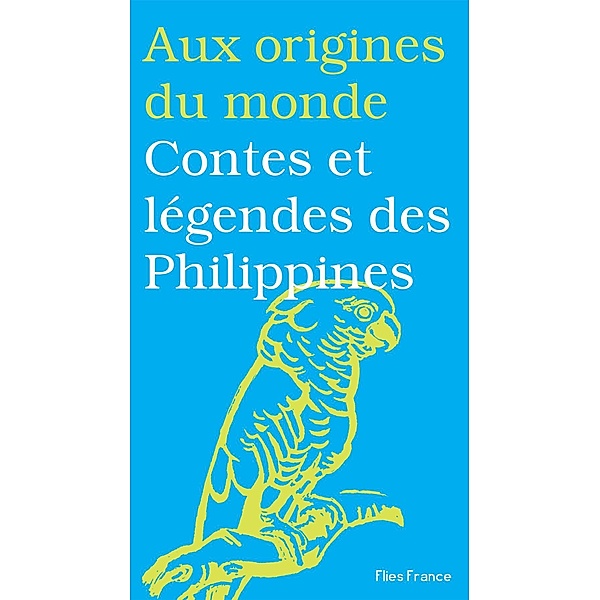 Contes et légendes des Philippines, Aux origines du monde, Maurice Coyaud