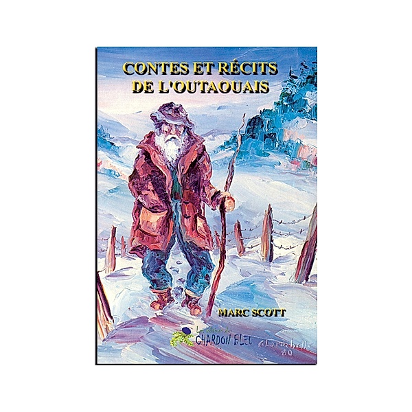 Contes et Recits de l'Outaouais / Editions du Chardon Bleu, Scott Marc Scott